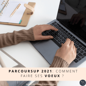 PARCOURSUP 2021 comment faire ses voeux ?